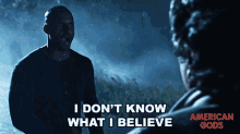 i dont know what i believe shadow moon american gods what do i believe whats real and whats fake i dont know what i believe shadow moon american gods what do i believe whats real and whats fake