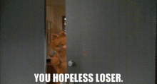 Garfield You Hopeless Loser GIF - Garfield You Hopeless Loser Loser GIFs
