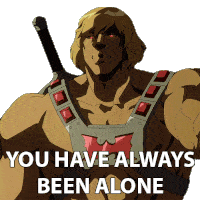 You Have Always Been Alone He Man Sticker - You Have Always Been Alone He Man Masters Of The Universe Revelation Stickers