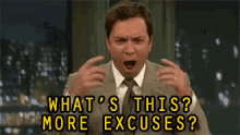 What'S This? More Excuses? - Jimmy Fallon GIF - Jimmy Fallon Excuses More Excuses GIFs