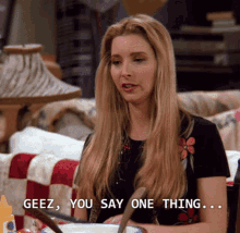 Phoebe Buffay Say One Thing GIF - Phoebe Buffay Say One Thing Geez GIFs