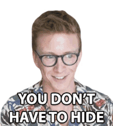 you dont have to hide tyler oakley you dont need to stay hidden dont be shy be yourself