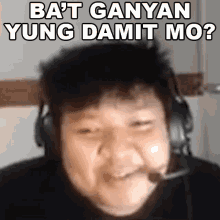 Bat Ganyan Yung Damit Mo Trinhil GIF - Bat Ganyan Yung Damit Mo Trinhil Ano Yang Suot Mo GIFs