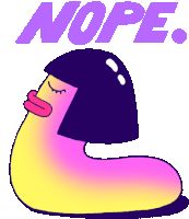 A Sassy Wriggler Says Nope Sticker - Wriggle It Nope No Stickers