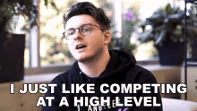 I Just Like Competing At A High Level Decemate GIF - I Just Like Competing At A High Level Decemate Jacob Cato GIFs