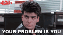 Your Problem Is You Garth Volbeck GIF - Your Problem Is You Garth Volbeck Ferris Buellers Day Off GIFs