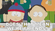 does that mean were friends stan marsh south park s9e14 bloody mary
