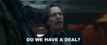 Do We Have A Deal Gary Oldman GIF - Do We Have A Deal Gary Oldman Quaker Wells GIFs