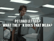 pc load letter pc what the fuck wtf office space