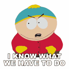 i know what we have to do eric cartman south park s14e2 scrotie mcboogerballs