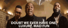 Doubt We Ever Have One Luxury GIF - Doubt We Ever Have One Luxury Mad Fun GIFs