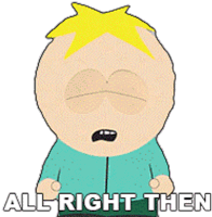 All Right Then Butters Stotch Sticker - All Right Then Butters Stotch South Park Stickers