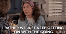 I Rather We Just Keep Getting On With The Going Lily Tomlin GIF - I Rather We Just Keep Getting On With The Going Lily Tomlin Frankie Bergstein GIFs