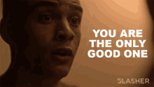 You Are The Only Good One Connor Rijkers GIF - You Are The Only Good One Connor Rijkers Slasher GIFs
