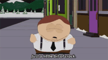 Just A Little Bit Of Crack - Crack GIF - South Park Eric Cartman Just A Little Bit Of Crack GIFs