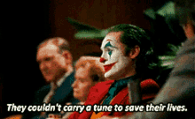 Joker They Couldnt Carry A Tune GIF - Joker They Couldnt Carry A Tune To Save Their Lives GIFs