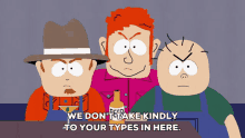 south park funny we dont take your type