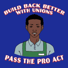 Build Back Better With Unions Pass The Pro Act GIF - Build Back Better With Unions Pass The Pro Act Labor Unions GIFs