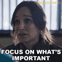 focus on whats important franky doyle wentworth get your priorities straight lets focus on what we want to do