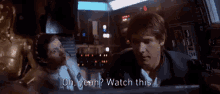 Watch This GIF - Watch This Watch Star Wars GIFs