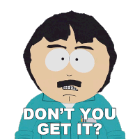 Dont You Get It Randy Marsh Sticker - Dont You Get It Randy Marsh South Park Stickers