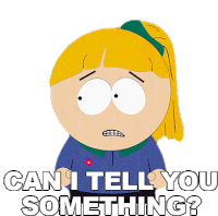 Can I Tell You Something Kelly Sticker - Can I Tell You Something Kelly South Park Stickers