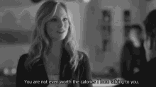 You Are Not Even Worth The Calories I Burn Talking To You Candice King GIF - You Are Not Even Worth The Calories I Burn Talking To You Candice King Vampire Diaries GIFs