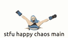 stfu happy chaos main