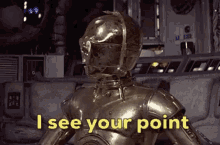 C3po I See Your Point GIF - C3po I See Your Point Star Wars GIFs