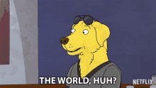 the world huh mr peanutbutter paul tompkins bojack horseman huh the world huh mr peanutbutter paul tompkins bojack horseman huh