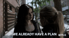 we already have a plan plan is made we have plan netflix jessica jones