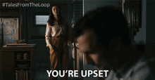 Youre Upset Youre Mad GIF - Youre Upset Youre Mad Youre Angry GIFs