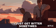 i just get bitter sometimes love death and robots sometimes i have hard feelings there are times when i get resentful netflix i just get bitter sometimes love death and robots sometimes i have hard feelings there are times when i get resentful netflix