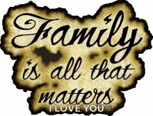Family I Love You GIF - Family I Love You Family Is All That Matters GIFs