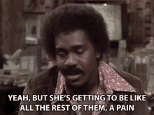 Yeah But Shes Getting To Be Like All The Rest Of Them A Pain Demond Wilson GIF - Yeah But Shes Getting To Be Like All The Rest Of Them A Pain Demond Wilson Lamont Sanford GIFs