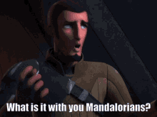 What Is It With You Mandalorians Kanan Jarrus GIF - What Is It With You Mandalorians Kanan Jarrus Star Wars GIFs