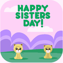 sisters day happy sisters day sister day happy sister day