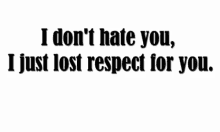 I Dont Hate Yo Lost Respect GIF - I Dont Hate Yo Lost Respect Respect GIFs