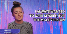 I Always Wanted To Date Myself But The Male Version Georgia Steel GIF - I Always Wanted To Date Myself But The Male Version Georgia Steel Ex On The Beach GIFs