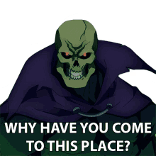 why have you come to this place skeletor masters of the universe revelation land of the dead why are you here why have you come to this place skeletor masters of the universe revelation land of the dead why are you here