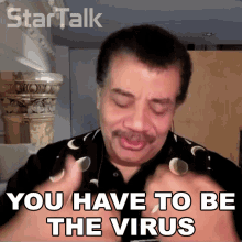 You Have To Be The Virus Neil Degrasse Tyson GIF - You Have To Be The Virus Neil Degrasse Tyson Startalk GIFs