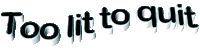 Too Lit To Quit Text Sticker - Too Lit To Quit Too Lit Text Stickers