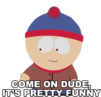 Come On Dude Its Pretty Funny Stan Marsh Sticker - Come On Dude Its Pretty Funny Stan Marsh South Park Stickers