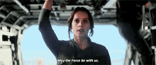 Star Wars Rogue One GIF - Star Wars Rogue One May The Force Be With Us GIFs