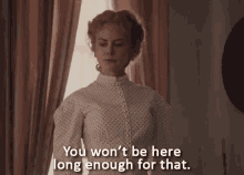 You Won'T Be Here Long Enough For That GIF - The Beguiled Go Away Nicole Kidman GIFs