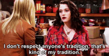 I Don'T Respect Anyone'S Tradition That'S Kind Of My Tradition GIF - Dont Respect Tradition My Tradition GIFs