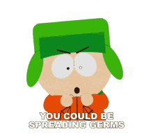 you could be spreading germs oh yeah oh yeah in your face omg south park