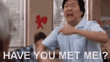 Have You Met Me Do You Get Me GIF - Have You Met Me Do You Get Me Ken Jeong GIFs