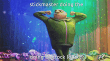 Stickmaster Rock Lobster GIF - Stickmaster Rock Lobster Dancing GIFs