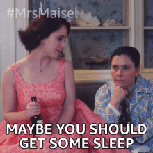 Maybe You Should Get Some Sleep Miriam Maisel GIF - Maybe You Should Get Some Sleep Miriam Maisel Susie Myerson GIFs